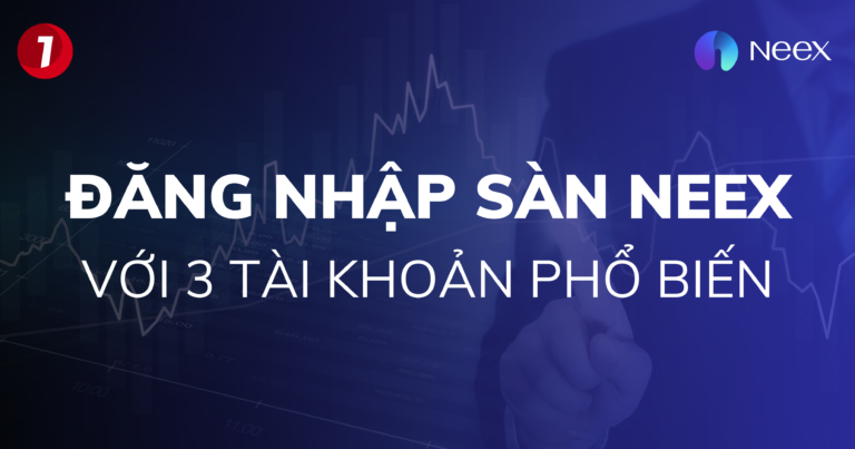 Đăng nhập sàn NEEX với 3 tài khoản phổ biến